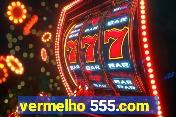 vermelho 555.com